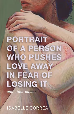 Portrait of a Person Who Pushes Love Away in Fear of Losing It by Isabelle Correa
